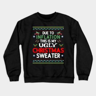 Due to Inflation, this is my ugly sweater Crewneck Sweatshirt